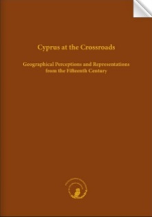 Cyprus at the Crossroads. Geographical Perceptions and Representations from the Fifteenth Century, edited by Gilles Grivaud and George Tolias, Αθήνα Ιδρυμα Σύλβιας Ιωάννου 2014